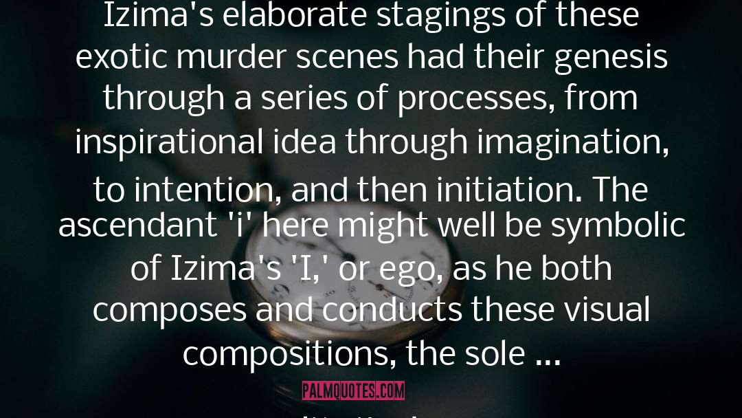 Izima Kaoru Quotes: Izima's elaborate stagings of these