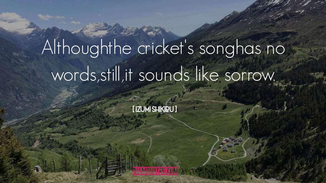 Izumi Shikibu Quotes: Although<br />the cricket's song<br />has