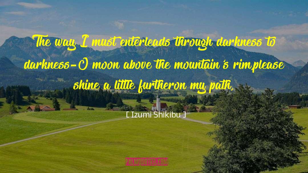 Izumi Shikibu Quotes: The way I must enter<br