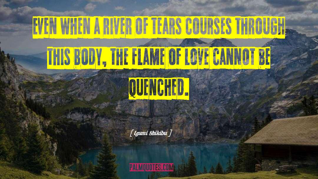 Izumi Shikibu Quotes: Even when a river of