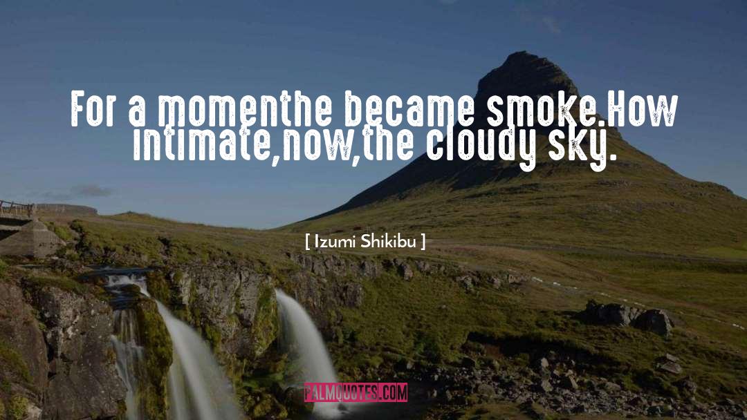 Izumi Shikibu Quotes: For a moment<br />he became