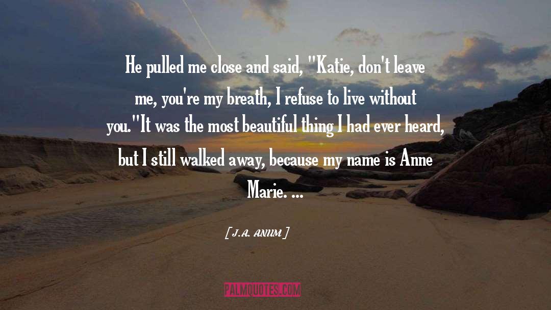 J.A. ANUM Quotes: He pulled me close and