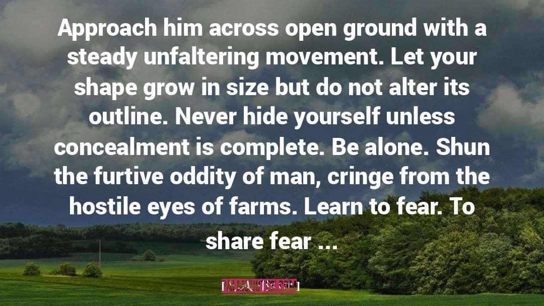 J.A. Baker Quotes: Approach him across open ground