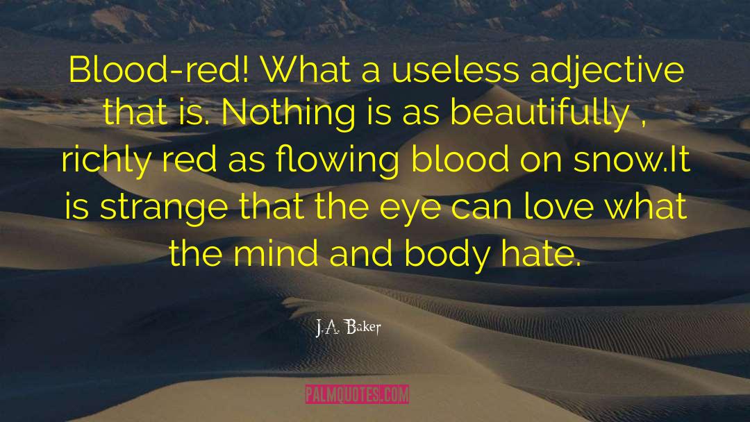 J.A. Baker Quotes: Blood-red! What a useless adjective