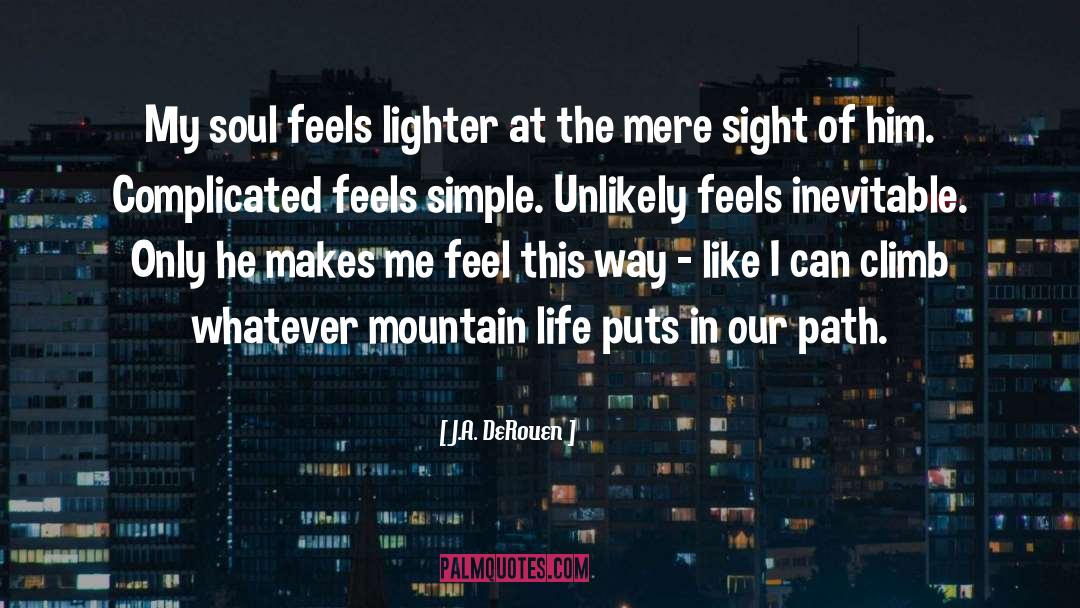 J.A. DeRouen Quotes: My soul feels lighter at