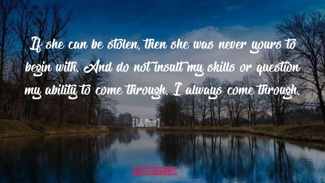 J.A. Huss Quotes: If she can be stolen,