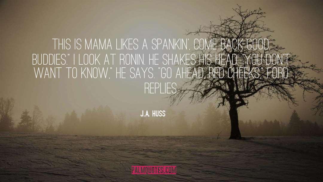 J.A. Huss Quotes: This is Mama Likes a