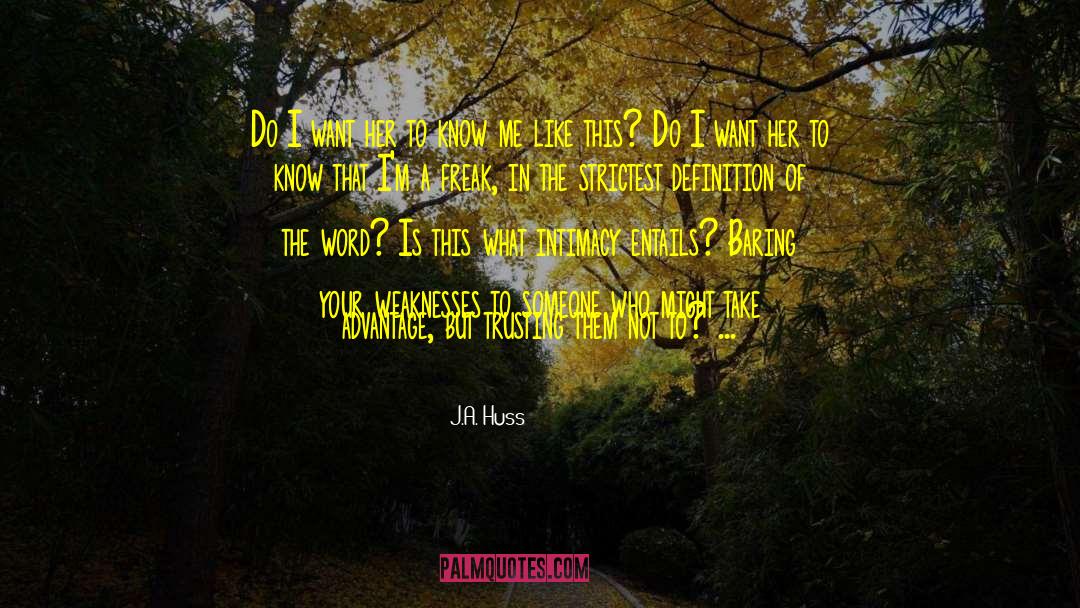 J.A. Huss Quotes: Do I want her to