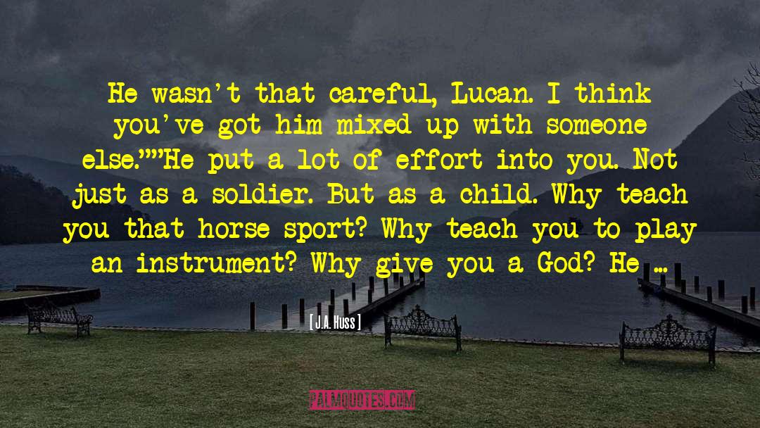 J.A. Huss Quotes: He wasn't that careful, Lucan.