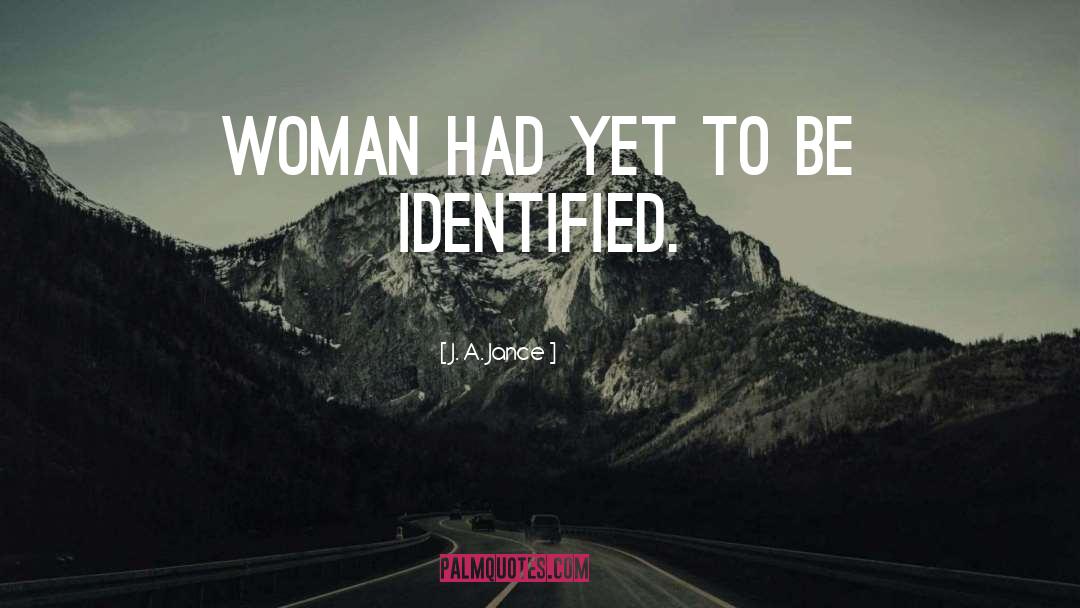J. A. Jance Quotes: woman had yet to be