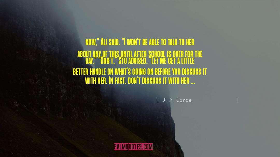 J. A. Jance Quotes: now,