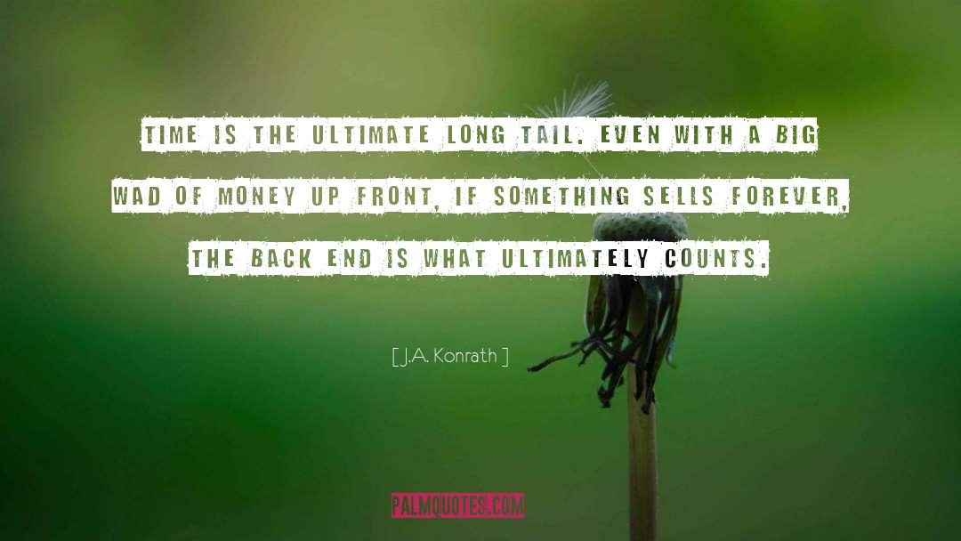 J.A. Konrath Quotes: Time is the ultimate long