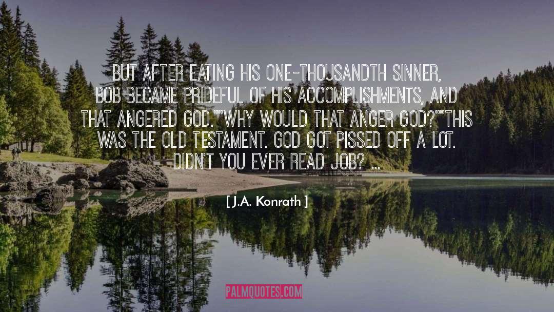 J.A. Konrath Quotes: But after eating his one-thousandth