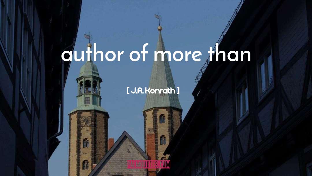 J.A. Konrath Quotes: author of more than
