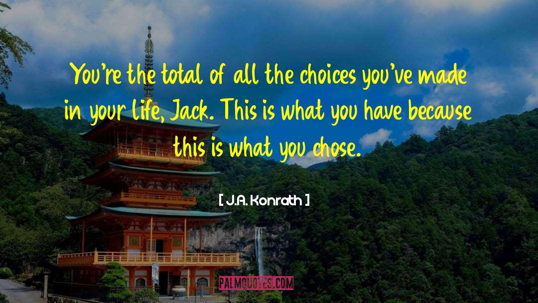 J.A. Konrath Quotes: You're the total of all
