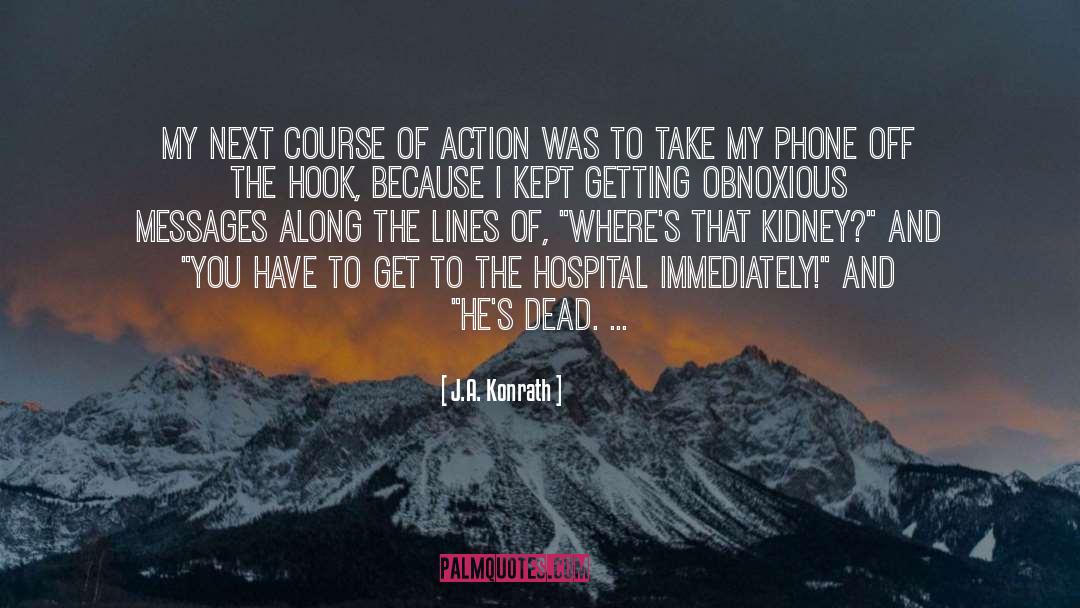 J.A. Konrath Quotes: My next course of action