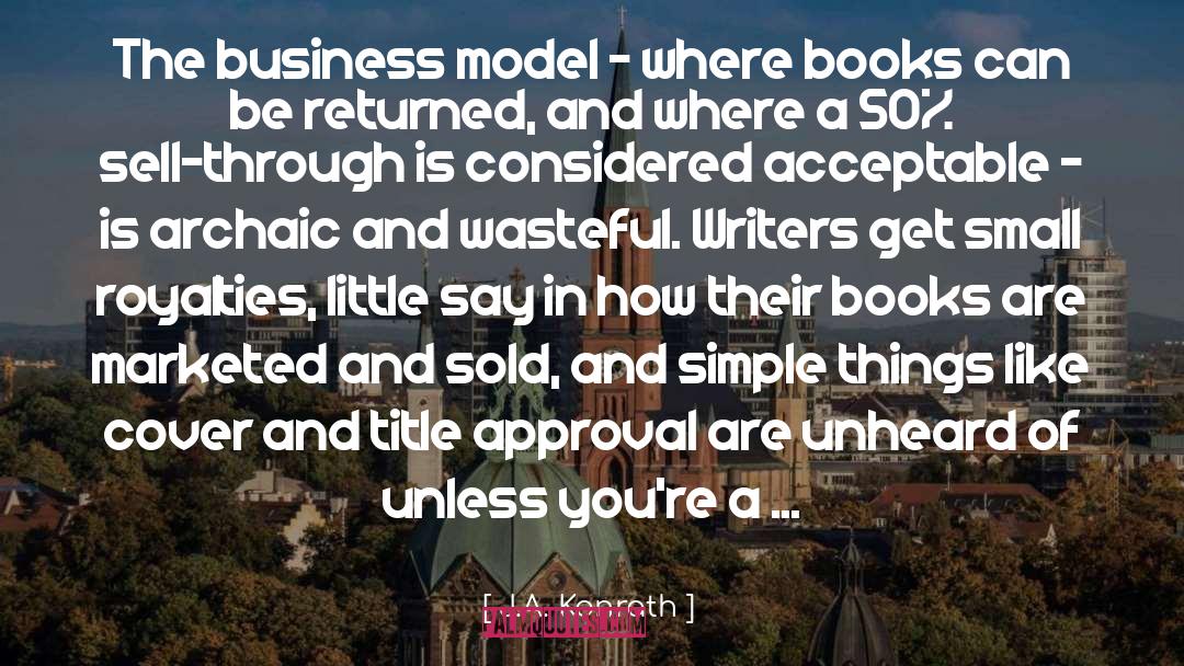 J.A. Konrath Quotes: The business model - where