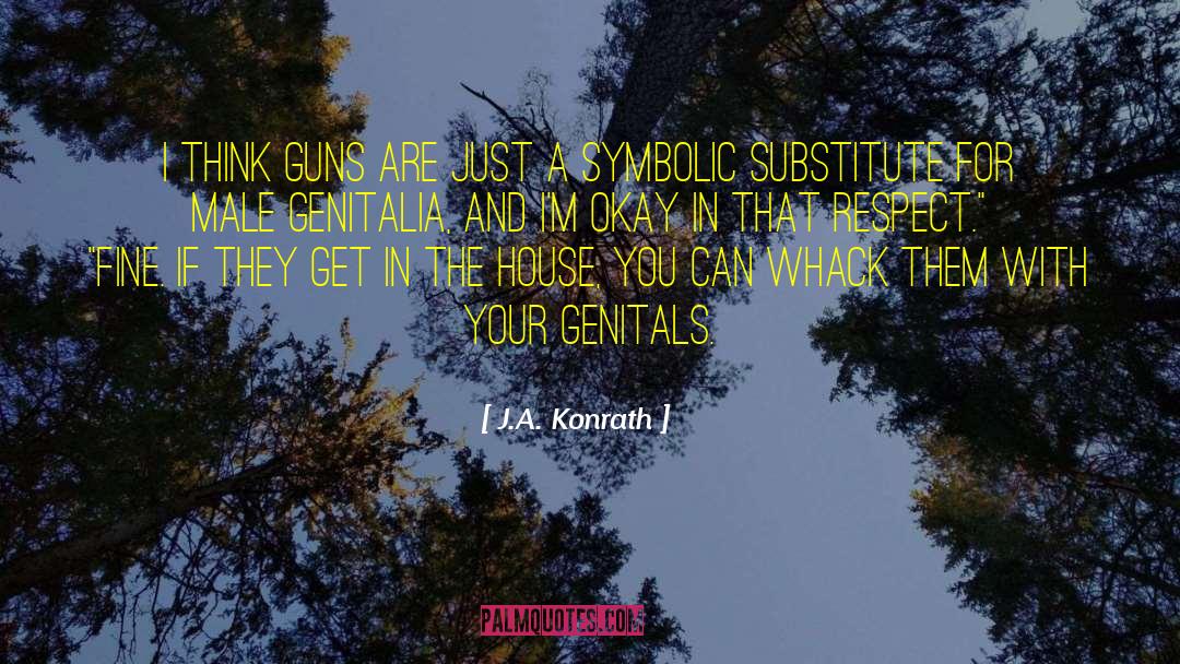 J.A. Konrath Quotes: I think guns are just