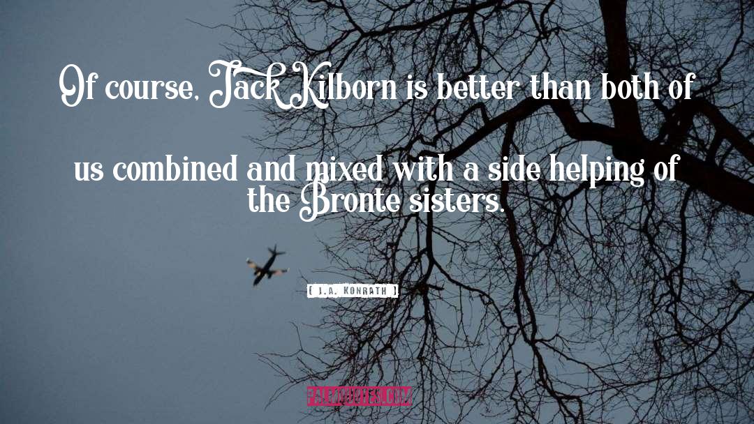 J.A. Konrath Quotes: Of course, Jack Kilborn is