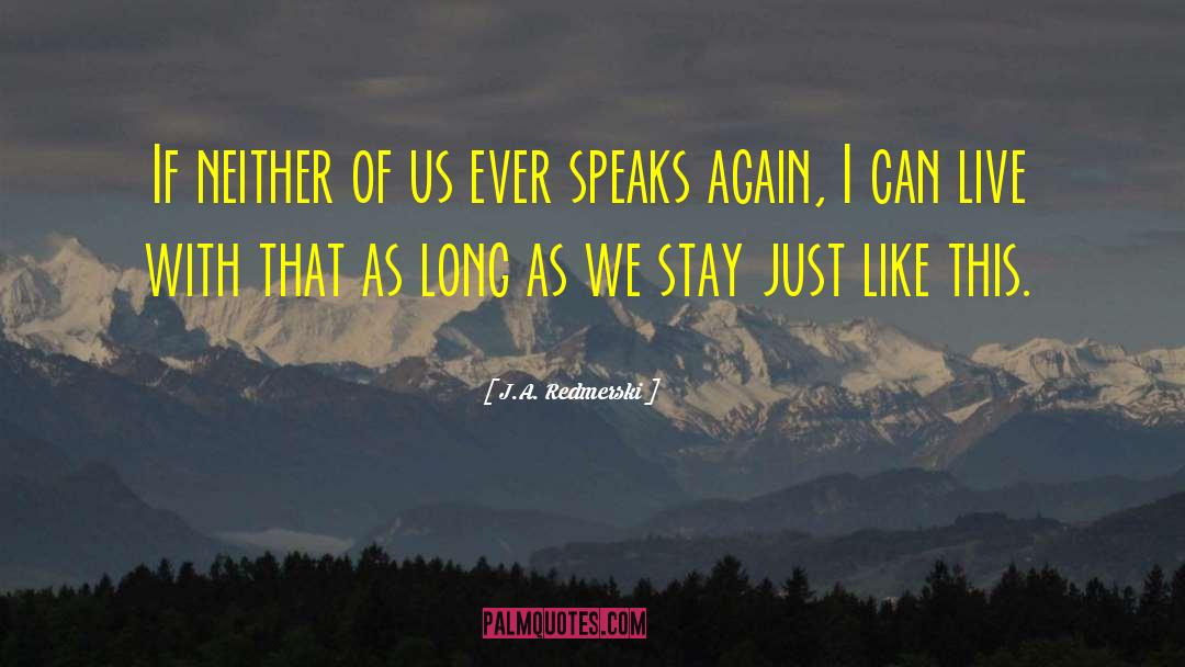 J.A. Redmerski Quotes: If neither of us ever