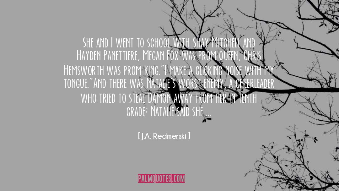 J.A. Redmerski Quotes: She and I went to