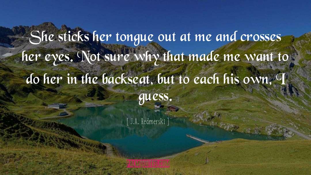 J.A. Redmerski Quotes: She sticks her tongue out