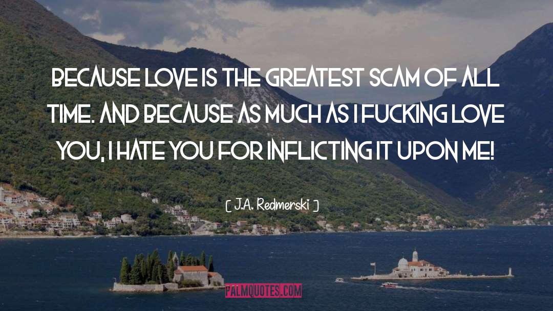 J.A. Redmerski Quotes: Because love is the greatest