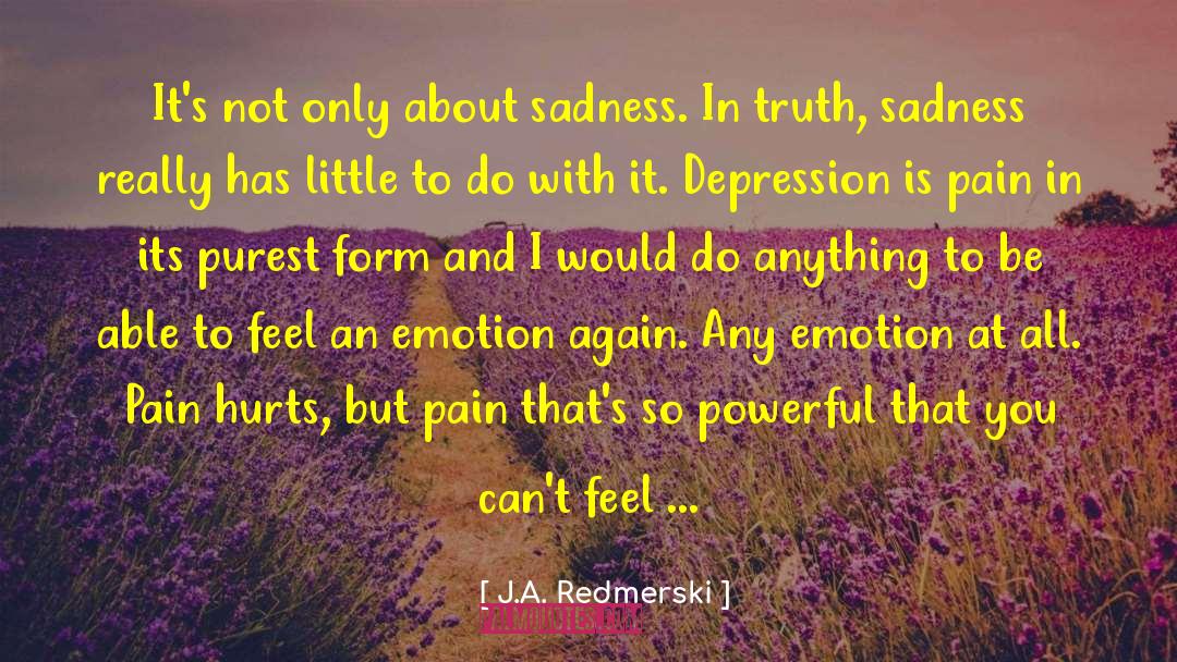 J.A. Redmerski Quotes: It's not only about sadness.