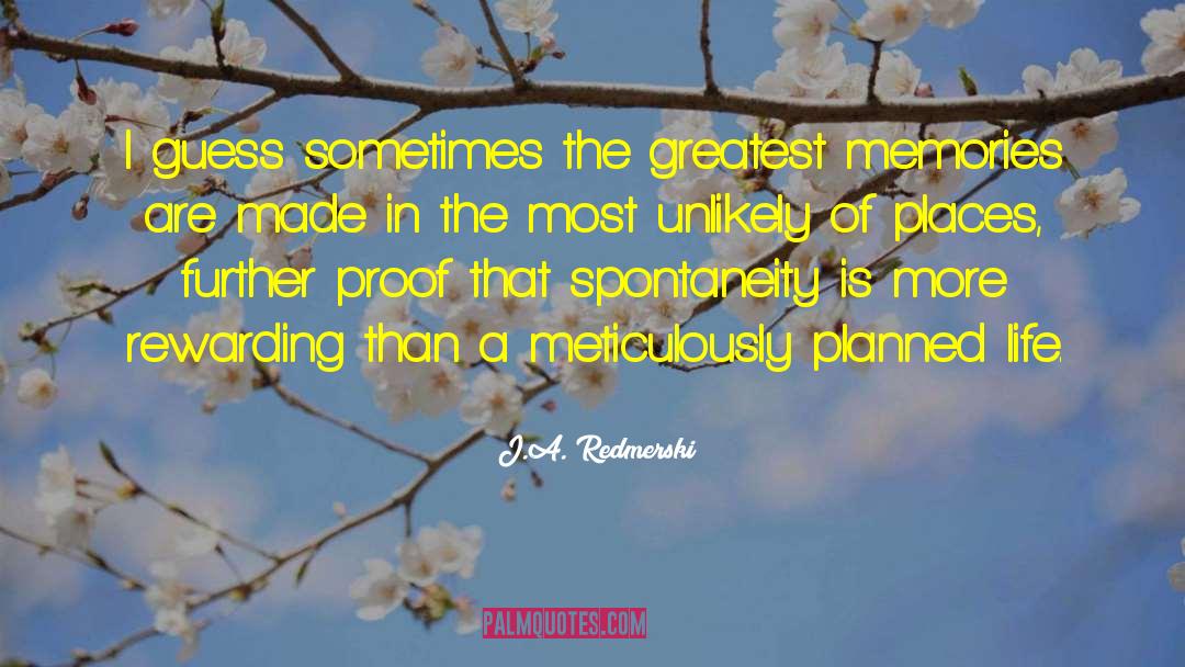 J.A. Redmerski Quotes: I guess sometimes the greatest