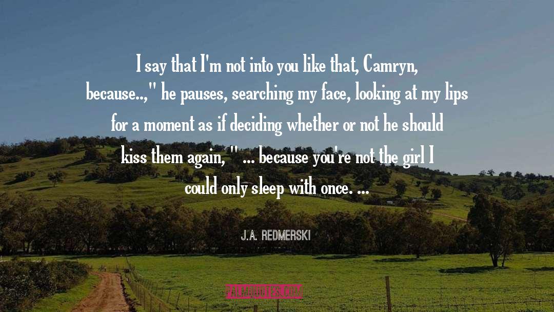 J.A. Redmerski Quotes: I say that I'm not