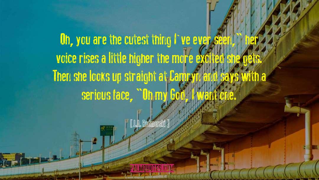 J.A. Redmerski Quotes: Oh, you are the cutest