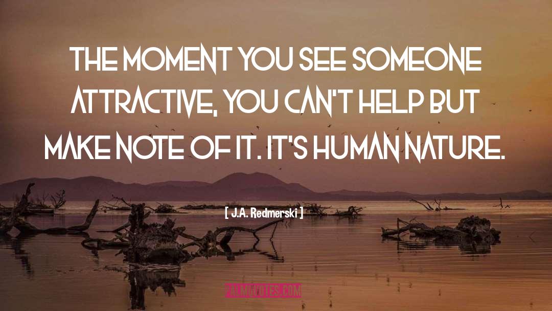 J.A. Redmerski Quotes: The moment you see someone