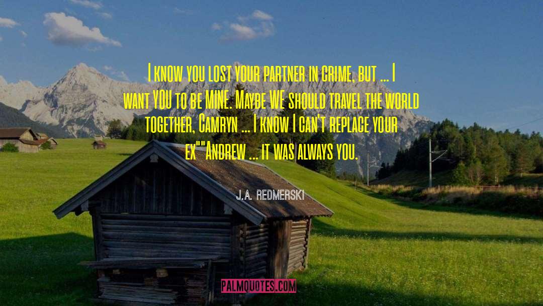 J.A. Redmerski Quotes: I know you lost your