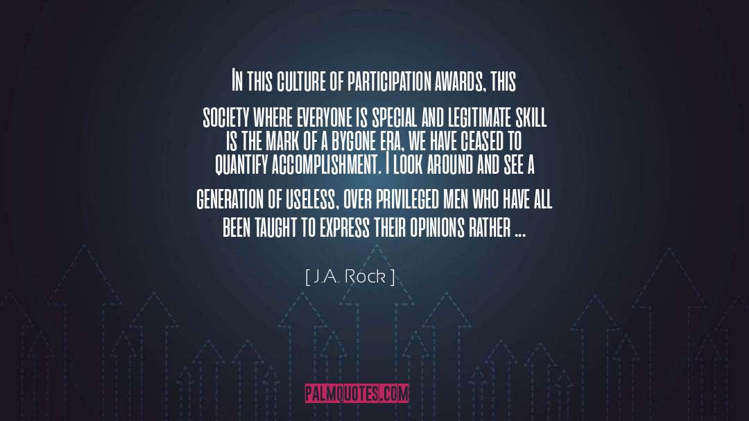 J.A. Rock Quotes: In this culture of participation