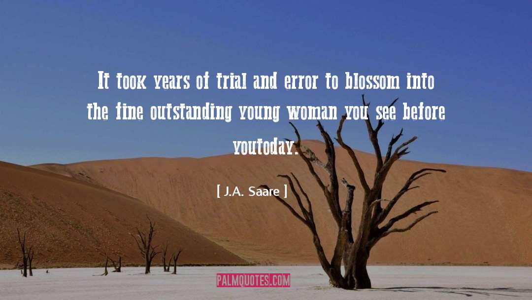 J.A. Saare Quotes: It took years of trial