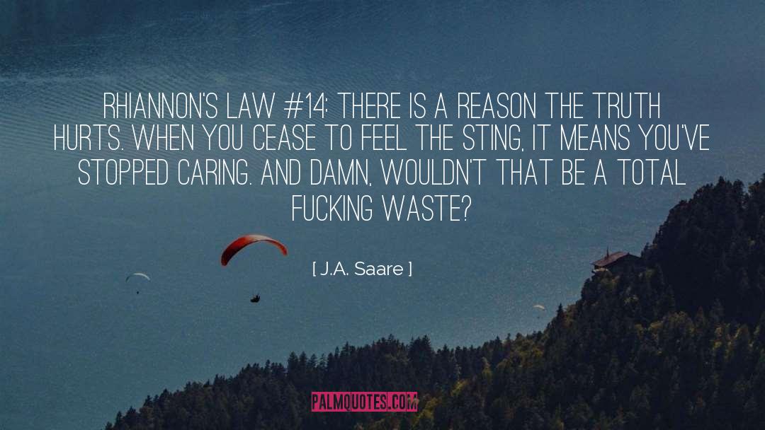J.A. Saare Quotes: Rhiannon's Law #14: There is