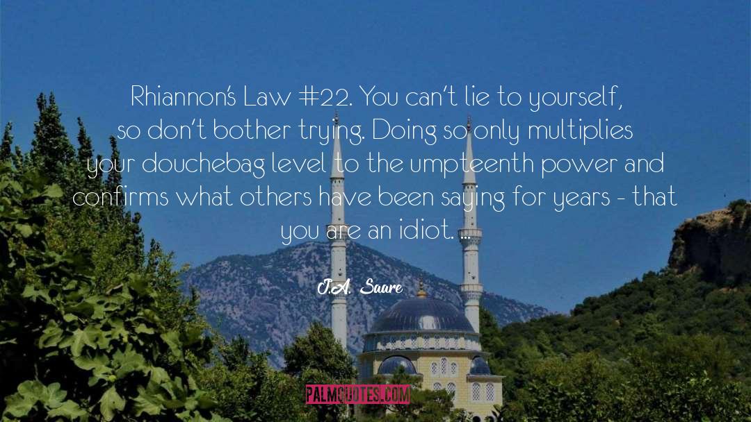 J.A. Saare Quotes: Rhiannon's Law #22. You can't