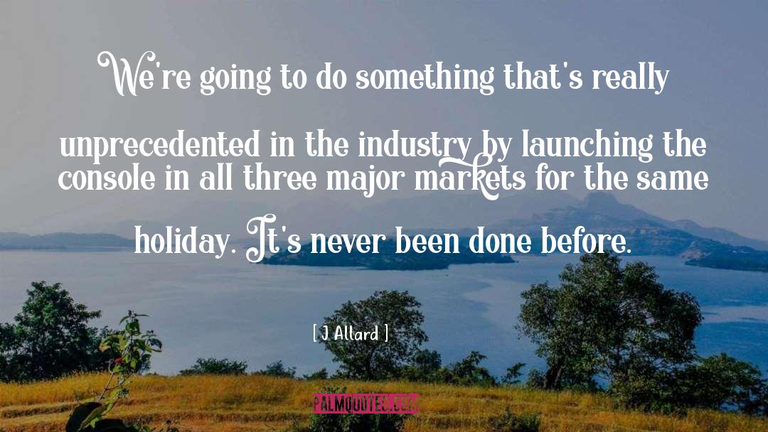 J Allard Quotes: We're going to do something