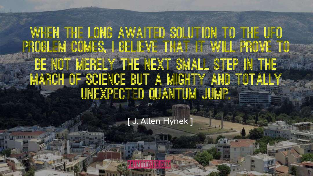 J. Allen Hynek Quotes: When the long awaited solution