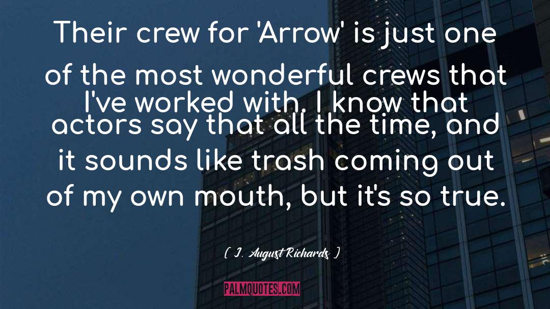 J. August Richards Quotes: Their crew for 'Arrow' is