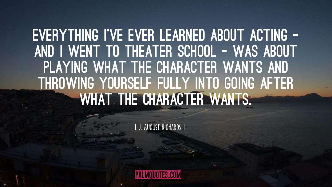 J. August Richards Quotes: Everything I've ever learned about