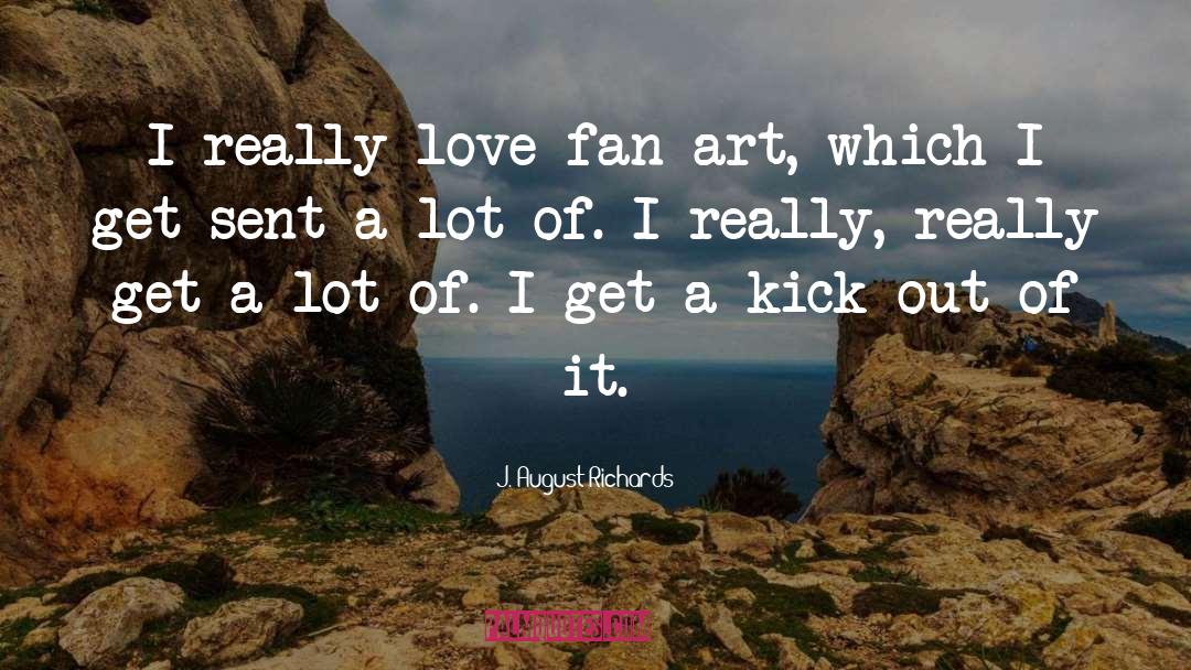 J. August Richards Quotes: I really love fan art,