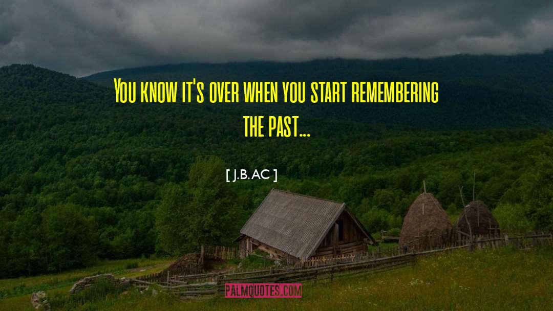 J.B. AC Quotes: You know it's over when