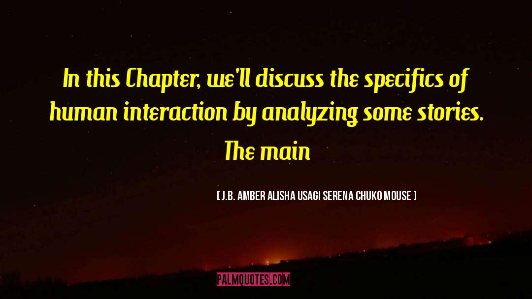 J.B. Amber Alisha Usagi Serena Chuko Mouse Quotes: In this Chapter, we'll discuss