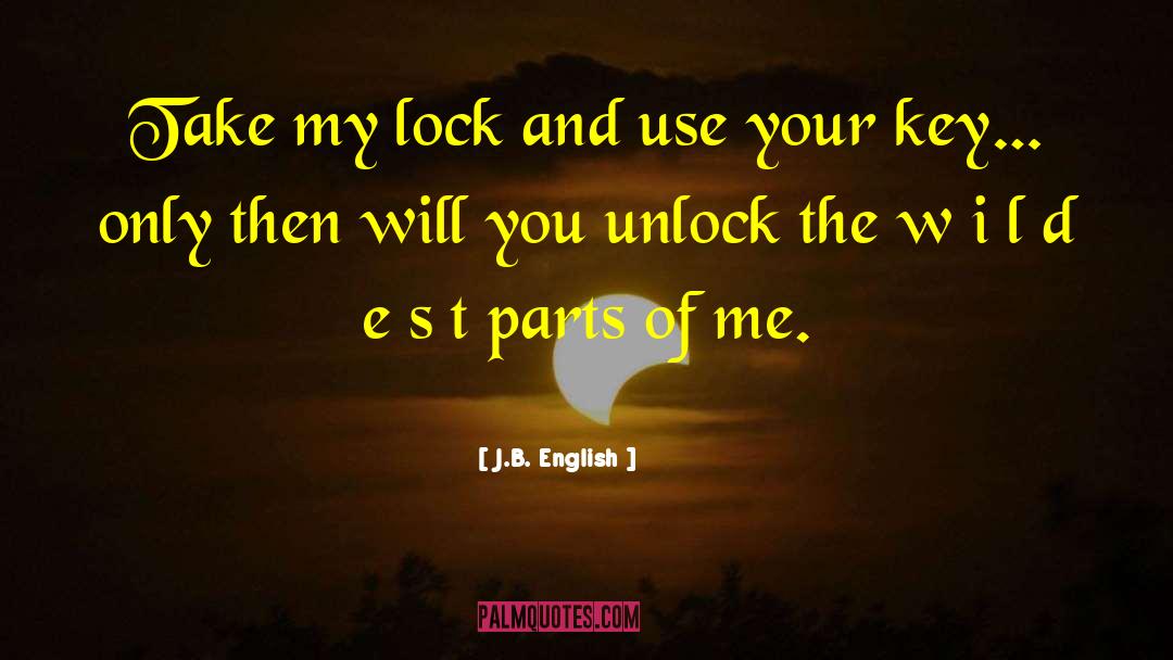 J.B. English Quotes: Take my lock and use