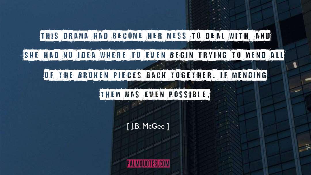 J.B. McGee Quotes: This drama had become her