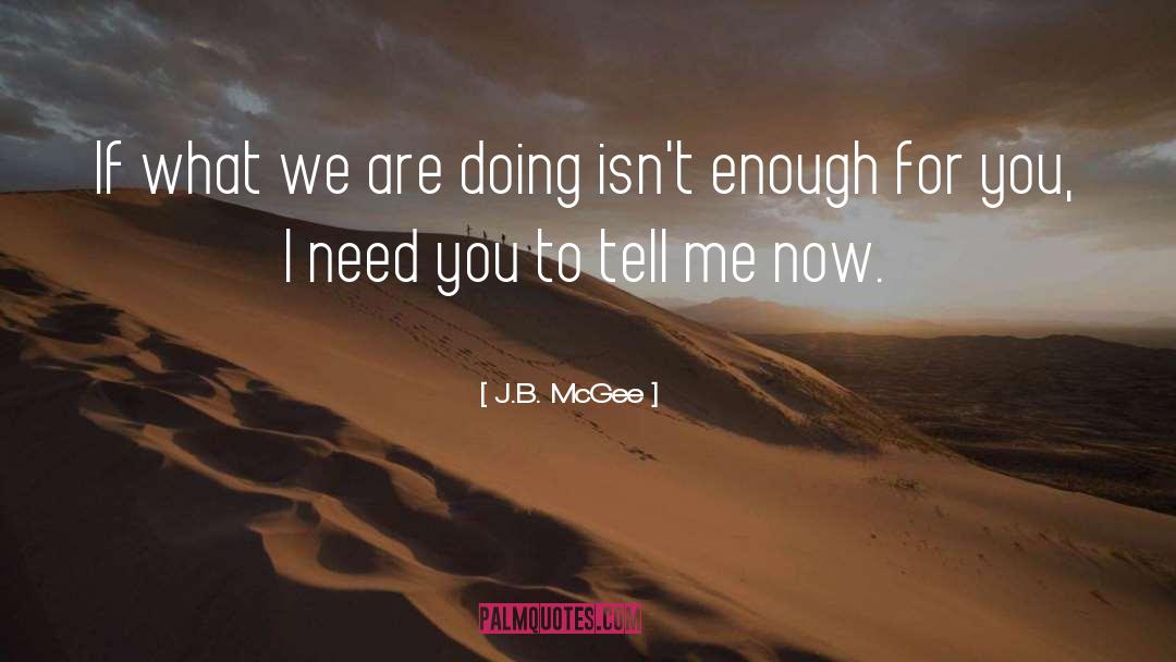 J.B. McGee Quotes: If what we are doing