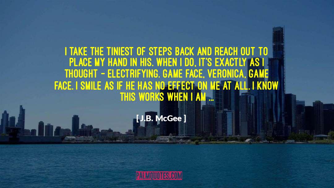 J.B. McGee Quotes: I take the tiniest of