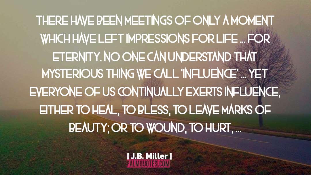 J.B. Miller Quotes: There have been meetings of