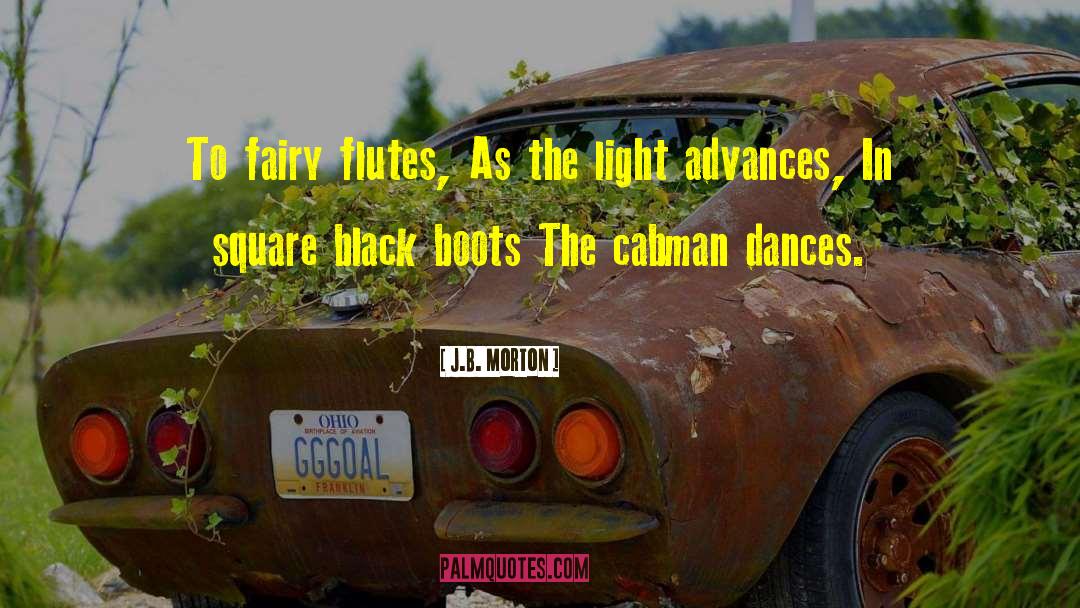 J.B. Morton Quotes: To fairy flutes, As the